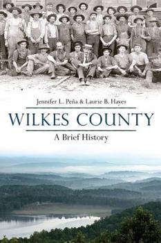 Wilkes County, North Carolina: : A Brief History