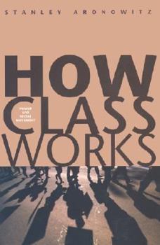 Hardcover How Class Works: Power and Social Movement Book