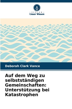 Auf dem Weg zu selbstständigen Gemeinschaften: Unterstützung bei Katastrophen (German Edition)