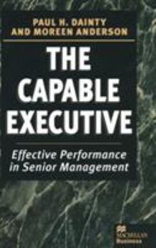 Hardcover The Capable Executive: Effective Performance in Senior Management Book