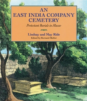An East India Company Cemetery: Protestant Burials in Macao