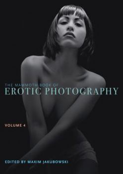 Paperback The Mammoth Book of Erotic Photography, Volume 4 Book