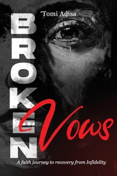 Paperback Broken Vows: A Faith Journey To Recovery from Iinfidelity Book