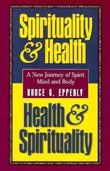 Paperback Spirituality & Health, Health & Spirituality: A New Journey of Spirit, Mind, and Body Book