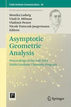 Hardcover Asymptotic Geometric Analysis: Proceedings of the Fall 2010 Fields Institute Thematic Program Book