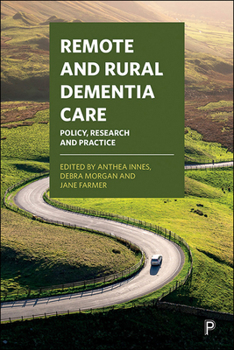 Hardcover Remote and Rural Dementia Care: Policy, Research and Practice Book