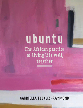 Hardcover Ubuntu: The African Practice of Living Life Well Together Book