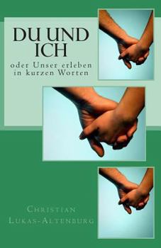 Paperback Du und ich: oder Unser erleben in kurzen Worten [German] Book