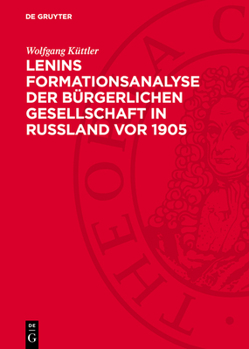 Hardcover Lenins Formationsanalyse Der Bürgerlichen Gesellschaft in Rußland VOR 1905: Ein Beitrag Zur Theorie Und Methode Historischer Untersuchung Von Gesellsc [German] Book