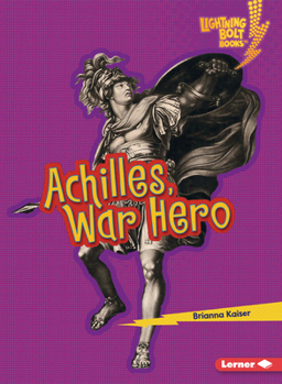Achilles, War Hero (Lightning Bolt Books (R) -- Greek Mythology for Kids)