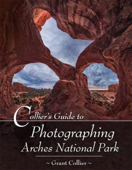 Paperback Collier's Guide to Photographing Arches National Park Book
