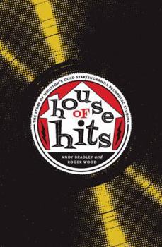 House of Hits: The Story of Houston's Gold Star/SugarHill Recording Studios - Book  of the Brad and Michele Moore Roots Music