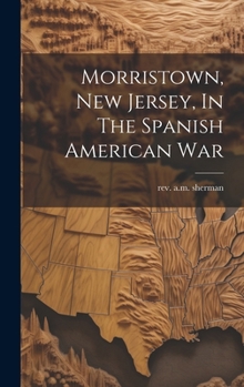 Hardcover Morristown, New Jersey, In The Spanish American War Book