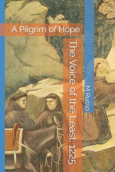 The Voice of the Least: 1225: A Pilgrim of Hope (The Final Joys of Francis of Assisi)