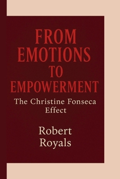 Paperback From Emotions to Empowerment: The Christine Fonseca Effect Book