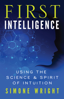 Paperback First Intelligence: Using the Science & Spirit of Intuition Book