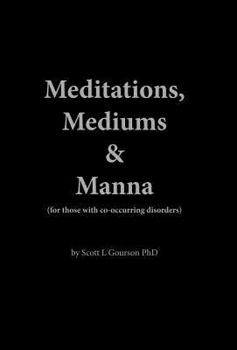 Hardcover Meditations, Mediums, and Manna: (for those with co-occurring disorders) Book