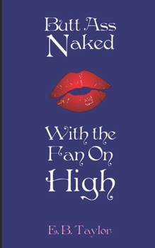 Paperback Butt Ass Naked with the Fan on High Book