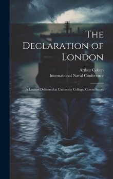 Hardcover The Declaration of London; a Lecture Delivered at University College, Gower Street Book