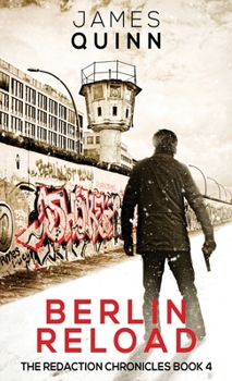 Berlin Reload - Book #4 of the Redaction Chronicles