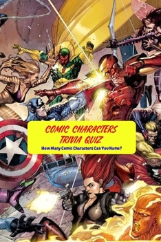 Paperback Comic Characters Trivia Quiz: How Many Comic Characters Can You Name? Book