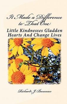 Paperback It Made a Difference to That One: Little Actions Can Gladden Hearts And Change Lives Book