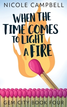 Paperback When the Time Comes to Light a Fire Book