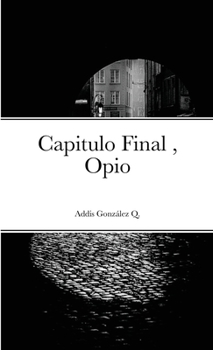 Paperback Capitulo Final, Opio: Opio [Spanish] Book