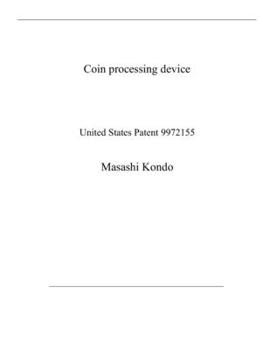 Paperback Coin processing device: United States Patent 9972155 Book