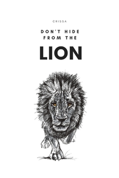 Paperback Don't Hide From The Lion: Naked and Unashamed Book