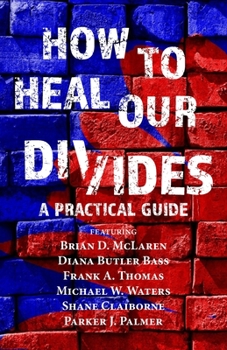 Paperback How to Heal Our Divides: A Practical Guide Book