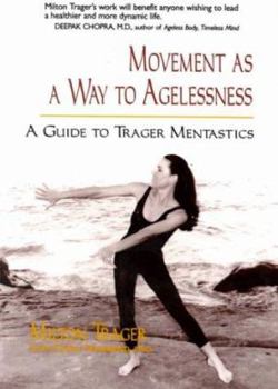 Paperback Movement as a Way to Agelessness: A Guide to Trager Mentastics Book