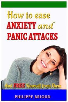Paperback How to Ease Anxiety and Panic Attacks and Free Yourself from Them Book