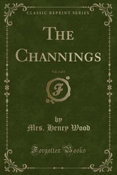 Paperback The Channings, Vol. 1 of 3 (Classic Reprint) Book
