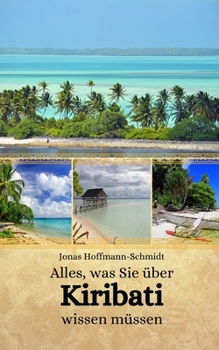 Alles, was Sie über Kiribati wissen müssen (German Edition)