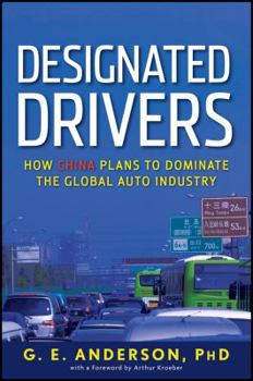 Hardcover Designated Drivers: How China Plans to Dominate the Global Auto Industry Book