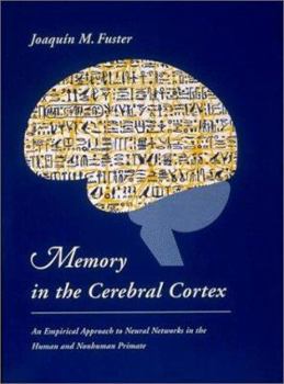 Paperback Memory in the Cerebral Cortex: An Empirical Approach to Neural Networks in the Human and Nonhuman Primate Book