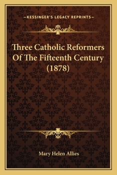 Three Catholic Reformers of the Fifteenth Century [St. Vincent Ferrer, St. Bernardino of Sienna, and St. John Capistrano]