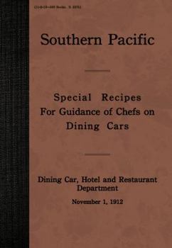 Southern Pacific Special Recipes for Guidance of Chefs on Dining Cars, November 1 1912