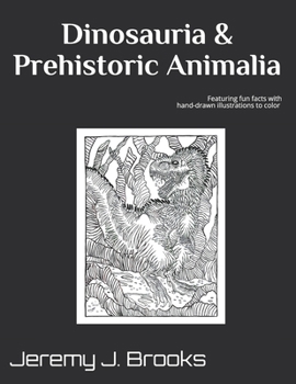 Paperback Dinosauria & Prehistoric Animalia: Featuring fun facts & hand-drawn illustrations to color Book