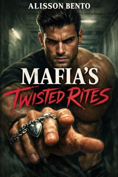 Mafia's Twisted Rites: A Forced Marriage Thriller Romance (Dark Mafia & Revenge)