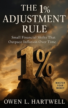 Paperback The 1% Adjustment Rule: Small Financial Shifts That Outpace Inflation Over Time Book
