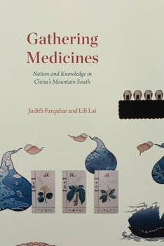 Paperback Gathering Medicines: Nation and Knowledge in China's Mountain South Book