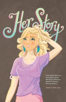 Paperback Her Story: A Heartfelt & Hilarious Conversation About Why Beauty Milestones Should Be Options, Not Expectations. Book