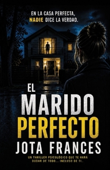 Paperback El marido perfecto: Un thriller psicológico que te hará dudar de todo [Spanish] Book
