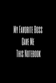 Paperback My Favorite Boss Gave Me This Notebook: The perfect black and white notebook for your team to log meeting notes, ideas and goals. Book