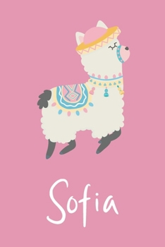 Sofia: Personalized Llama Sketchbook For Girls And kids With Customized Name, Birthday Gift Idea, 120 Pages of  6" x 9" Blank Paper for Drawing, Sketching, Doodling (Sketch Books For Kids)