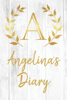 Angelina's Diary: Personalized Diary for Angelina / Journal / Notebook - A Monogram Initial & Name - Great Christmas or Birthday Gift