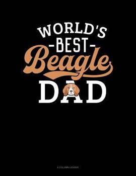Paperback World's Best Beagle Dad: 4 Column Ledger Book