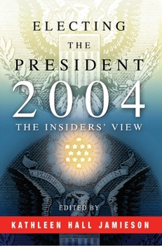Paperback Electing the President, 2004: The Insiders' View Book
